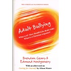 Adult Bullying  by Brendan Geary & Edmund Montgomery